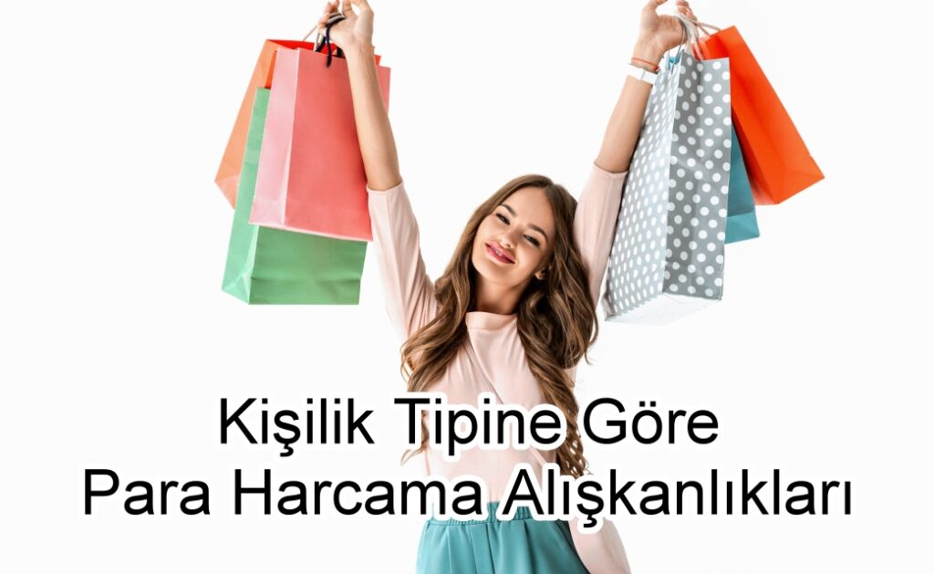 Kişilik Tipine Göre Para Harcama Alışkanlıkları