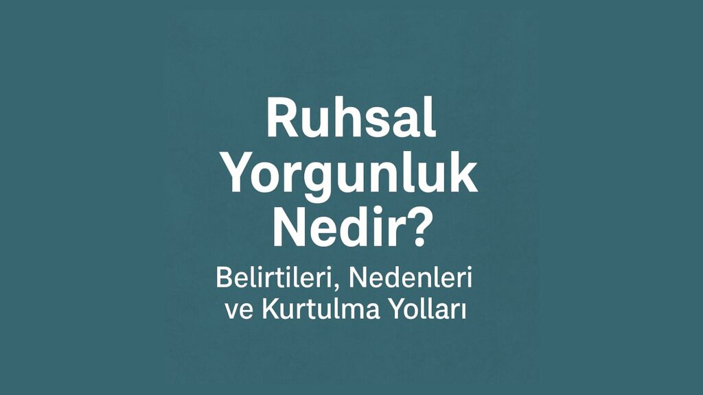 ruhsal yorgunluk